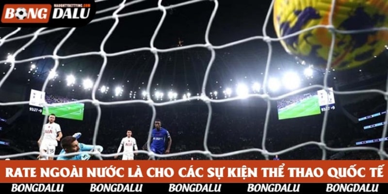 Rate ngoài nước là cho các sự kiện thể thao quốc tế