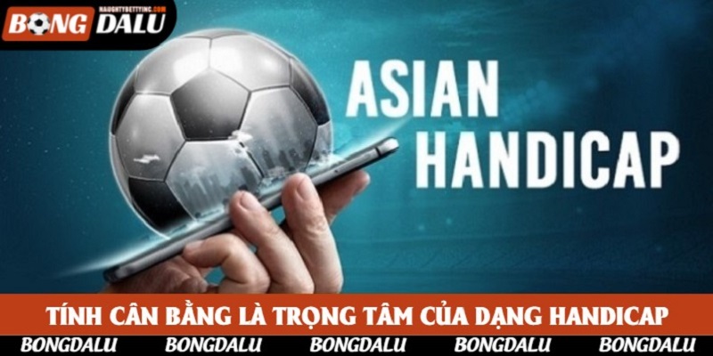 Tính cân bằng là trọng tâm của dạng Handicap