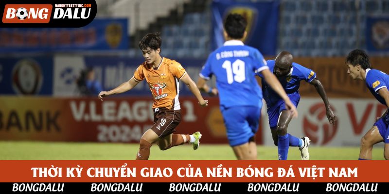 Thời kỳ chuyển giao của nền bóng đá Việt Nam